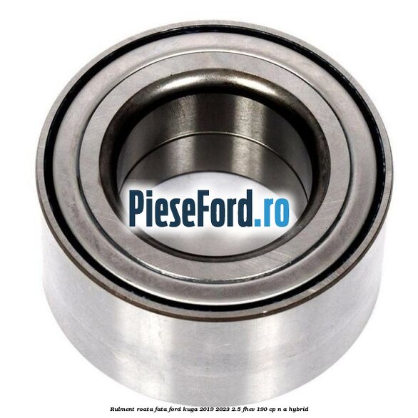 Rulment roata fata Ford Kuga 2019-2023 2.5 FHEV 190 cp n/a hybrid
