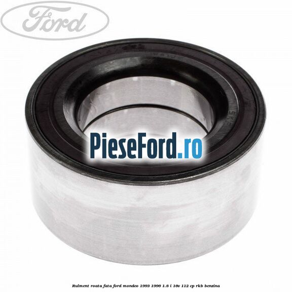 Rulment roata fata Ford Mondeo 1993-1996 1.8 i 16V 112 cp