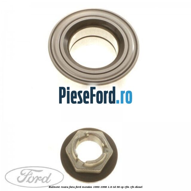 Rulment roata fata Ford Mondeo 1993-1996 1.8 TD 90 cp RFM, RFN diesel