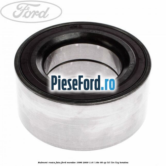 Rulment roata fata Ford Mondeo 1996-2000 1.6 i 16V 95 cp