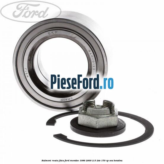 Rulment roata fata Ford Mondeo 1996-2000 2.5 24V 170 cp SEA benzina