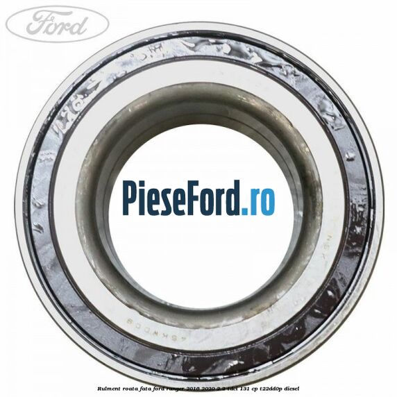 Rulment roata fata Ford Ranger 2016-2020 2.2 TDCi 131 cp T22DD0P diesel