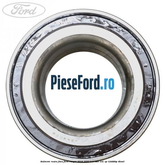 Rulment roata fata Ford Ranger 2016-2020 2.2 TDCi 131 cp T22DD0P diesel