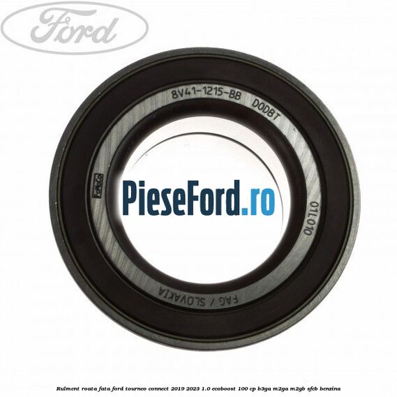 Rulment roata fata Ford Tourneo Connect 2019-2023 1.0 EcoBoost 100 cp Rulment roata fata Ford Tourneo Connect 2019-2023 1.0 EcoBoost 100 cp B3GA, M2GA, M2GB, SFCB benzina