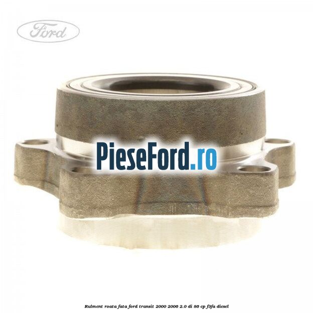 Rulment roata fata Ford Transit 2000-2006 2.0 DI 86 cp F3FA diesel