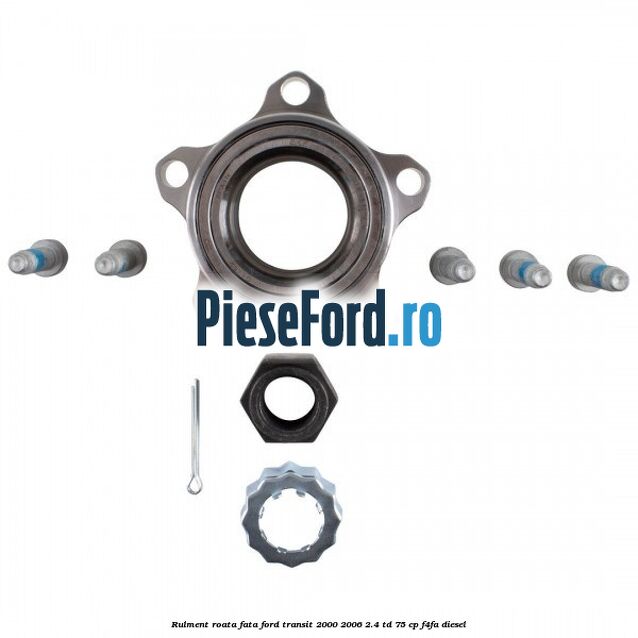 Rulment roata fata Ford Transit 2000-2006 2.4 TD 75 cp F4FA diesel