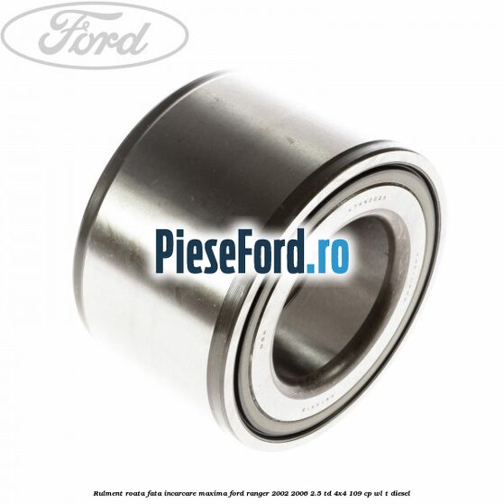 Rulment roata fata incarcare maxima Ford Ranger 2002-2006 2.5 TD 4x4 109 cp WL-T diesel