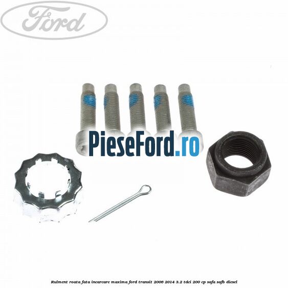 Rulment roata fata incarcare maxima Ford Transit 2006-2014 3.2 TDCi 200 cp SAFA, SAFB diesel