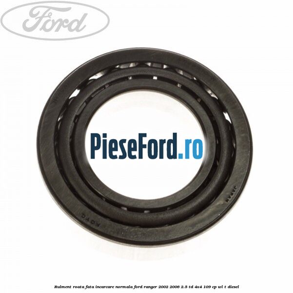 Rulment roata fata incarcare normala Ford Ranger 2002-2006 2.5 TD 4x4 109 cp WL-T diesel