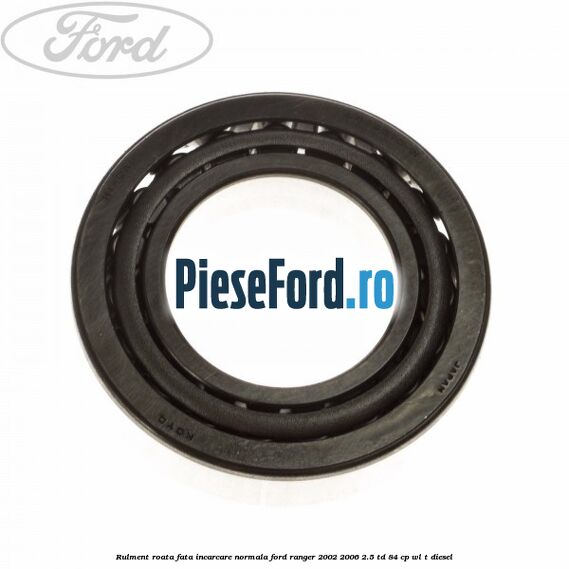 Rulment roata fata incarcare normala Ford Ranger 2002-2006 2.5 TD 84 cp WL-T diesel