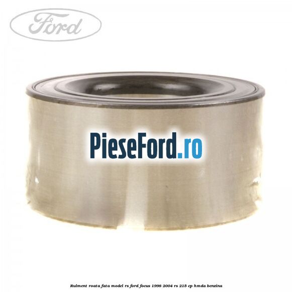 Rulment roata fata model RS Ford Focus 1998-2004 RS 215 cp HMDA benzina