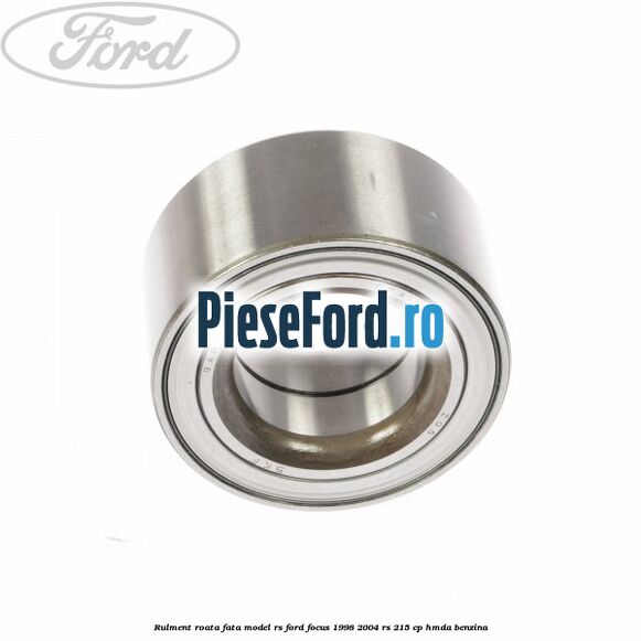 Rulment roata fata model RS Ford Focus 1998-2004 RS 215 cp HMDA benzina