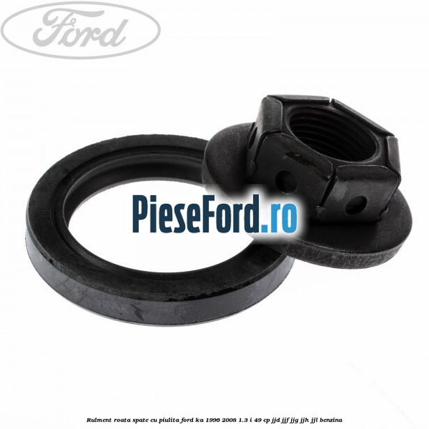 Rulment roata spate cu piulita Ford Ka 1996-2008 1.3 i 49 cp JJD, JJF, JJG, JJH, JJL benzina