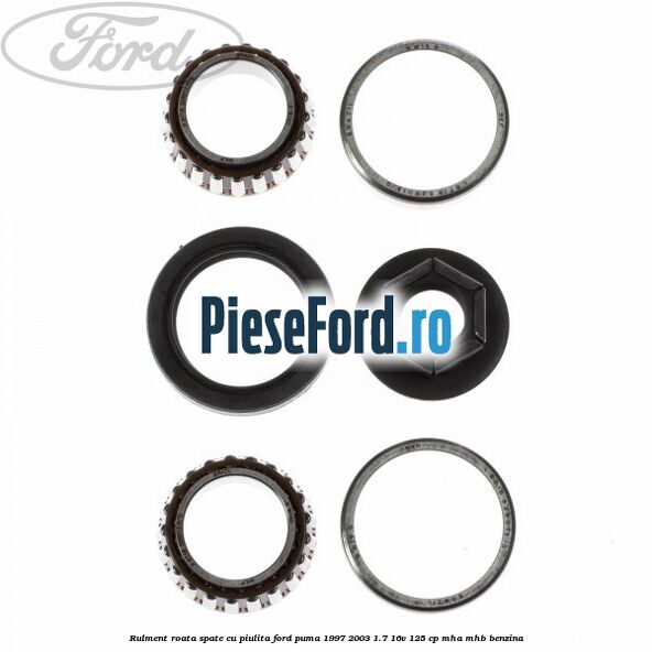 Rulment roata spate cu piulita Ford Puma 1997-2003 1.7 16V 125 cp MHA, MHB benzina