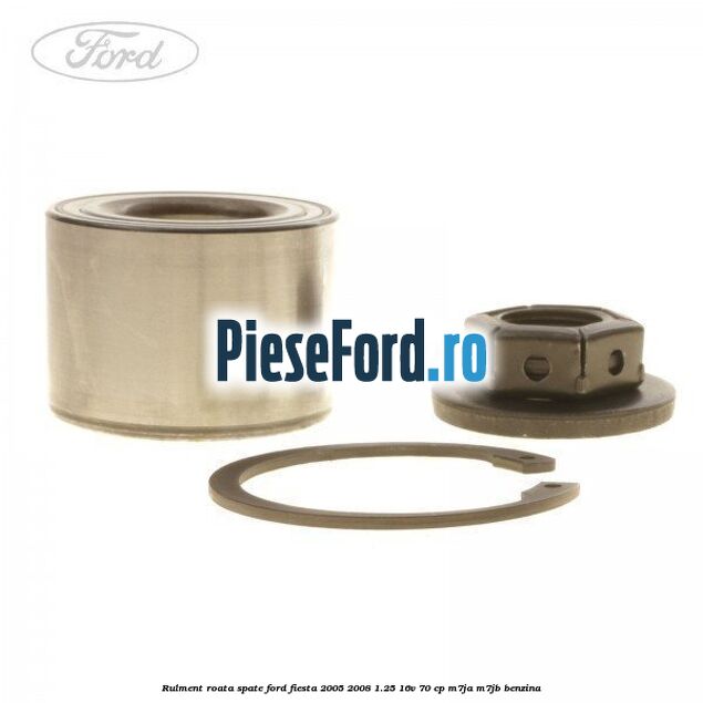 Rulment roata spate Ford Fiesta 2005-2008 1.25 16V 70 cp M7JA, M7JB benzina