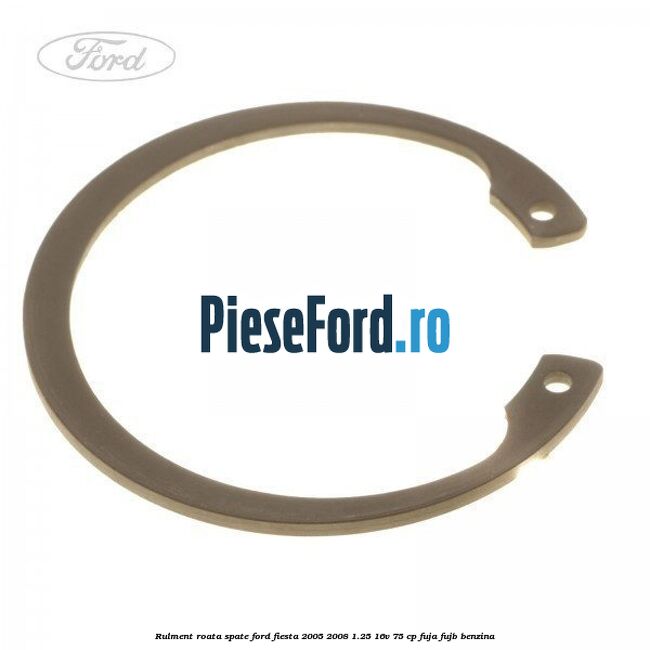 Rulment roata spate Ford Fiesta 2005-2008 1.25 16V 75 cp FUJA, FUJB benzina