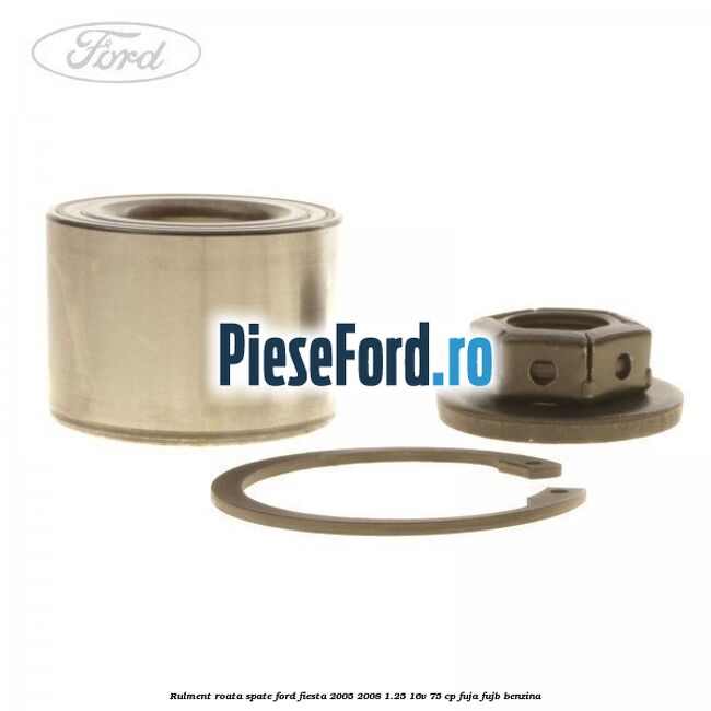Rulment roata spate Ford Fiesta 2005-2008 1.25 16V 75 cp