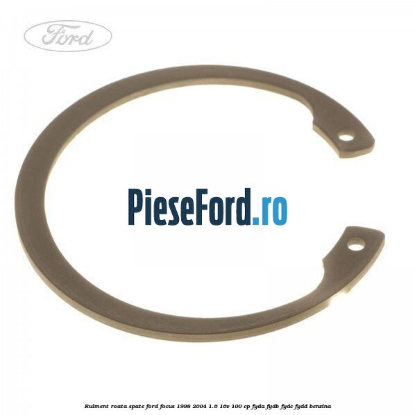 Rulment roata spate Ford Focus 1998-2004 1.6 16V 100 cp FYDA, FYDB, FYDC, FYDD benzina