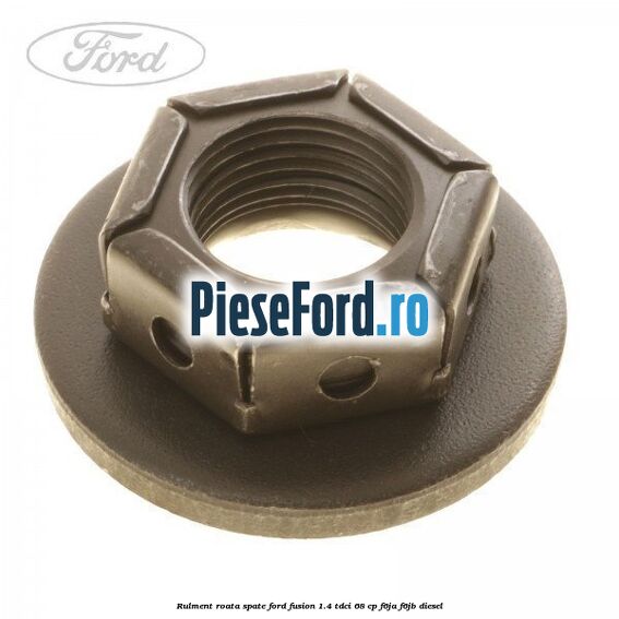Rulment roata spate Ford Fusion 1.4 TDCi 68 cp F6JA, F6JB diesel