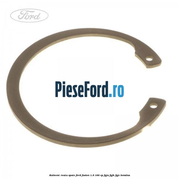 Rulment roata spate Ford Fusion 1.6 100 cp Rulment roata spate Ford Fusion 1.6 100 cp FYJA, FYJB, FYJC benzina