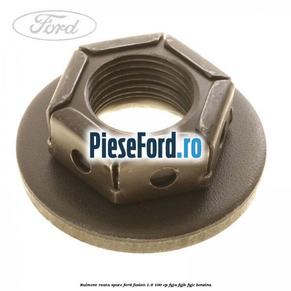 Rulment roata spate Ford Fusion 1.6 100 cp Rulment roata spate Ford Fusion 1.6 100 cp FYJA, FYJB, FYJC benzina