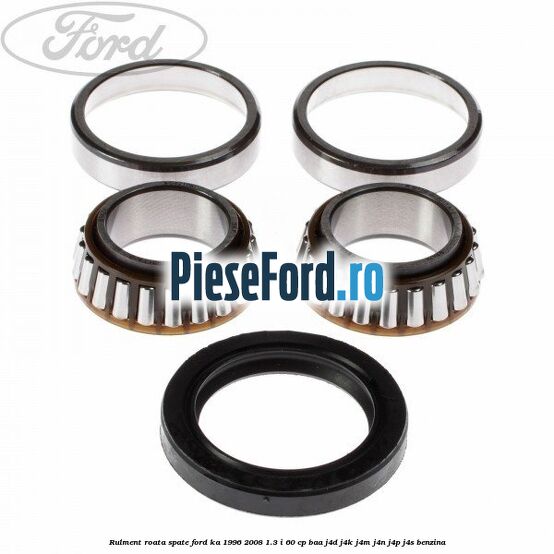 Rulment roata spate Ford Ka 1996-2008 1.3 i 60 cp Rulment roata spate Ford Ka 1996-2008 1.3 i 60 cp BAA, J4D, J4K, J4M, J4N, J4P, J4S benzina
