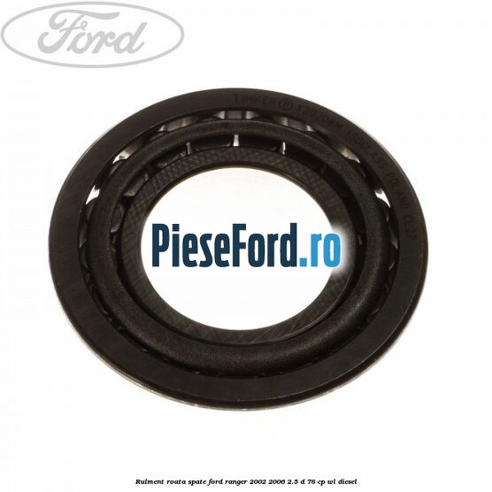 Rulment roata spate Ford Ranger 2002-2006 2.5 D 78 cp WL diesel