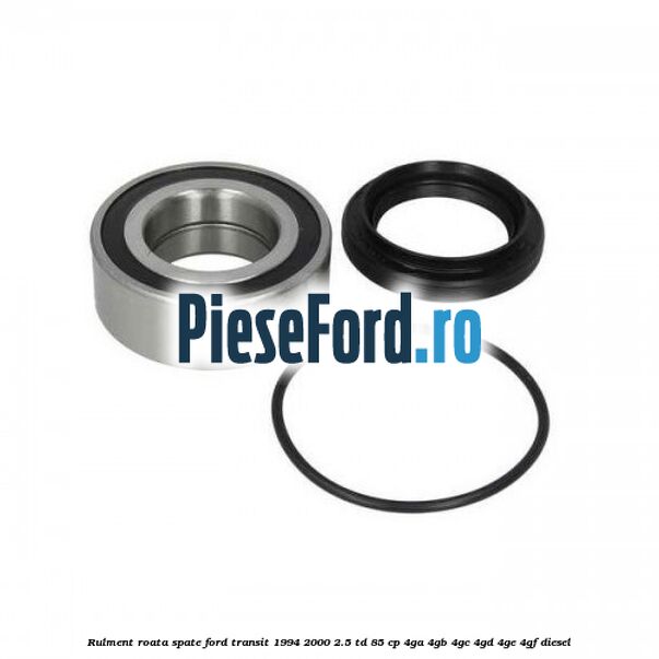 Rulment roata spate Ford Transit 1994-2000 2.5 TD 85 cp
