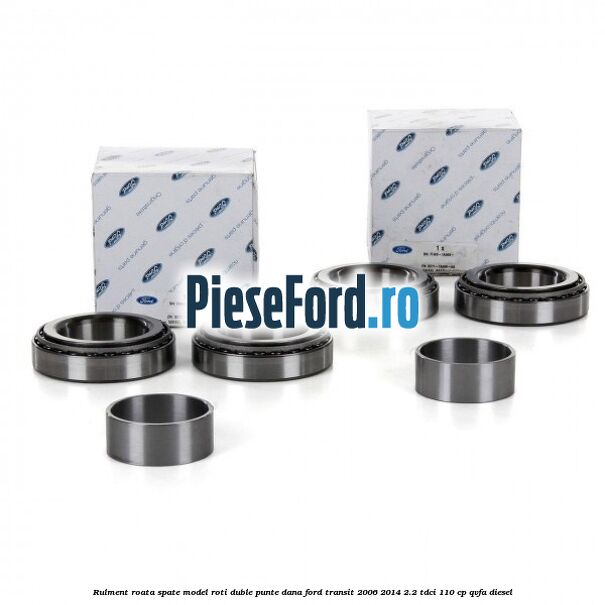 Rulment roata spate model roti duble punte DANA Ford Transit 2006-2014 2.2 TDCi 110 cp QVFA diesel