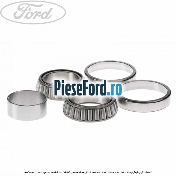 Rulment roata spate model roti duble punte DANA Ford Transit 2006-2014 2.4 TDCi 115 cp JXFA, JXFC diesel
