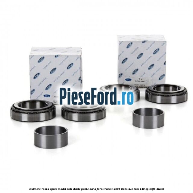 Rulment roata spate model roti duble punte DANA Ford Transit 2006-2014 2.4 TDCi 140 cp Rulment roata spate model roti duble punte DANA Ford Transit 2006-2014 2.4 TDCi 140 cp H9FB diesel