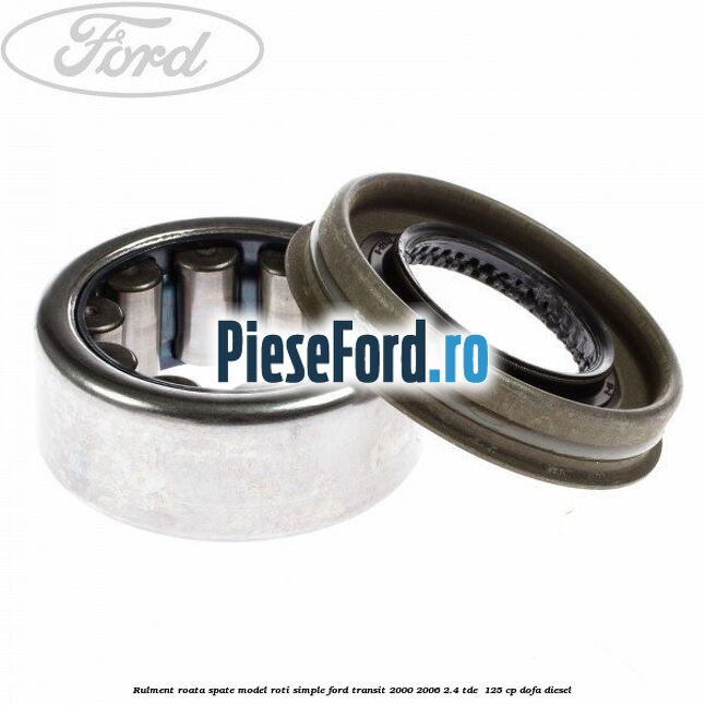 Rulment roata spate model roti simple Ford Transit 2000-2006 2.4 TDE  125 cp