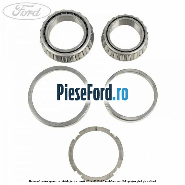 Rulment roata spate roti duble Ford Transit 2014-2018 2.0 EcoBlue RWD 105 cp BJRA, YLR6, YLRA diesel