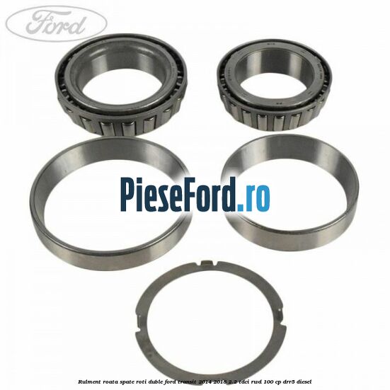 Rulment roata spate roti duble Ford Transit 2014-2018 2.2 TDCi RWD 100 cp