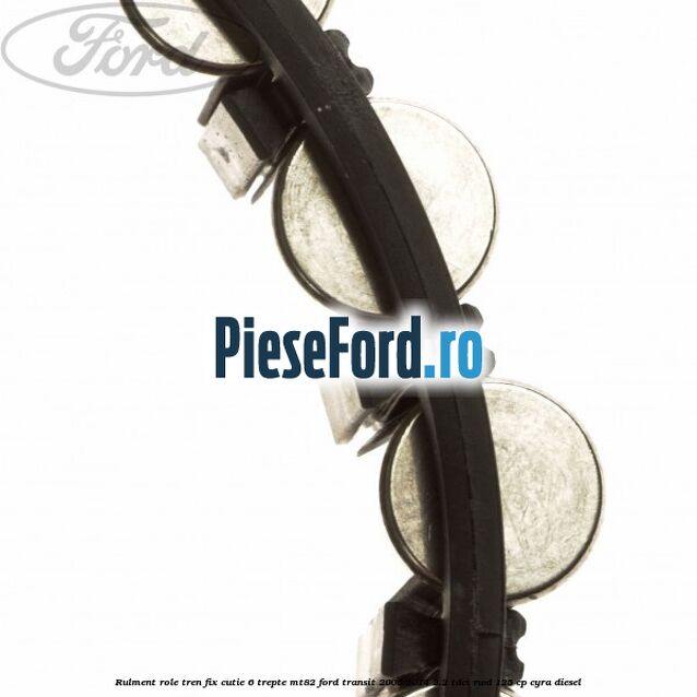 Rulment role tren fix cutie 6 trepte MT82 Ford Transit 2006-2014 2.2 TDCi RWD 125 cp CYRA diesel