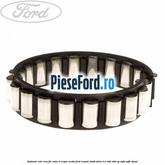 Rulment role tren fix cutie 6 trepte MT82 Ford Transit 2006-2014 3.2 TDCi 200 cp SAFA, SAFB diesel