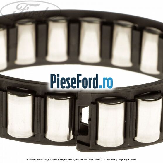 Rulment role tren fix cutie 6 trepte MT82 Ford Transit 2006-2014 3.2 TDCi 200 cp SAFA, SAFB diesel