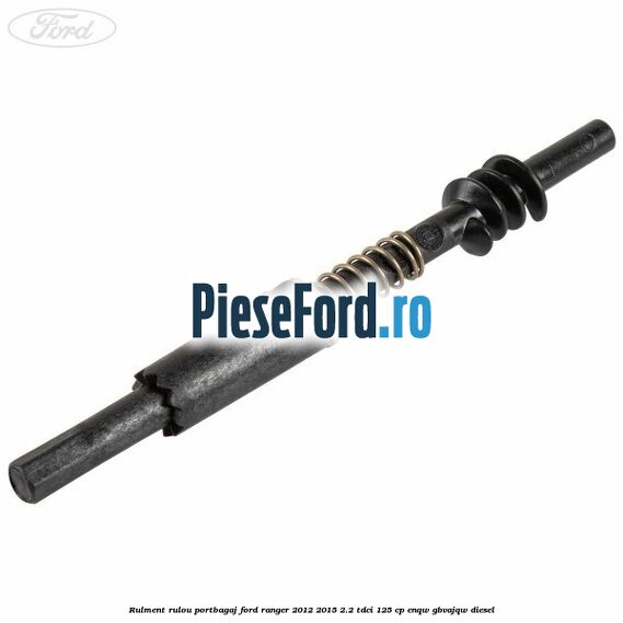 Rulment rulou portbagaj Ford Ranger 2012-2015 2.2 TDCi 125 cp ENQW, GBVAJQW diesel