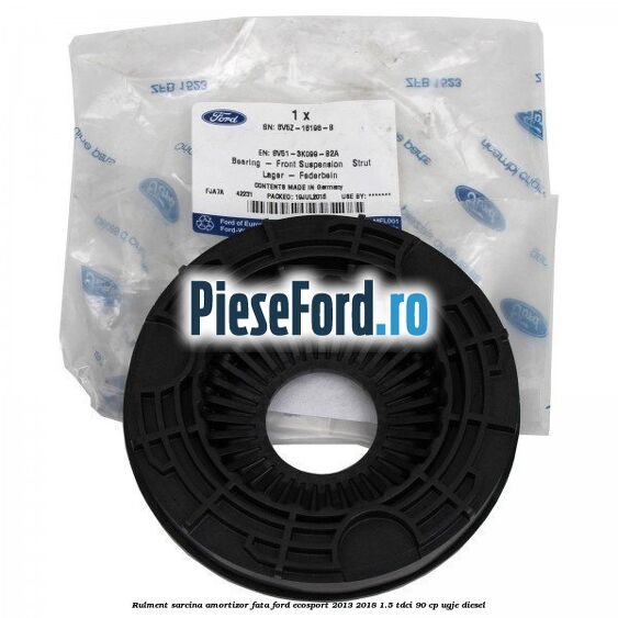 Rulment sarcina amortizor fata Ford EcoSport 2013-2018 1.5 TDCi 90 cp Rulment sarcina amortizor fata Ford EcoSport 2013-2018 1.5 TDCi 90 cp UGJE diesel