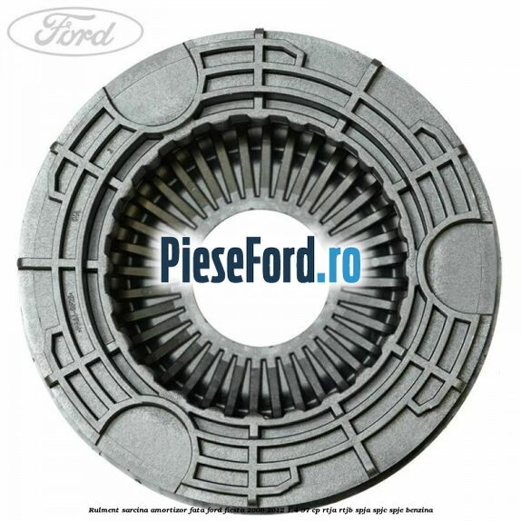 Rulment sarcina amortizor fata Ford Fiesta 2008-2012 1.4 97 cp RTJA, RTJB, SPJA, SPJC, SPJE benzina