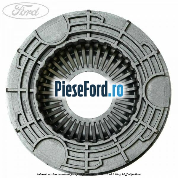 Rulment sarcina amortizor fata Ford Fiesta 2008-2012 1.6 TDCi 75 cp HHJF, UBJA diesel