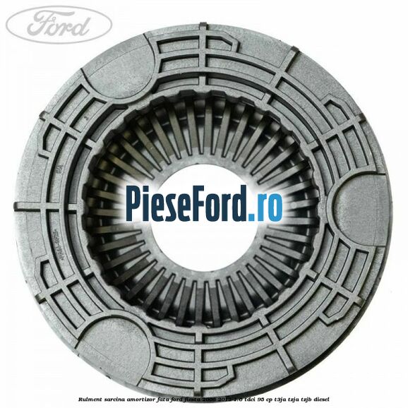 Rulment sarcina amortizor fata Ford Fiesta 2008-2012 1.6 TDCi 95 cp T3JA, TZJA, TZJB diesel