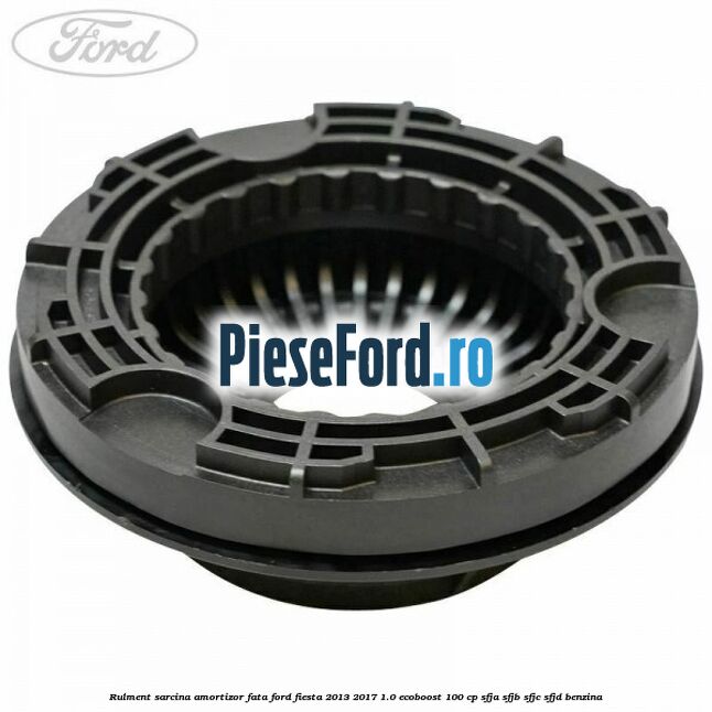 Rulment sarcina amortizor fata Ford Fiesta 2013-2017 1.0 EcoBoost 100 cp