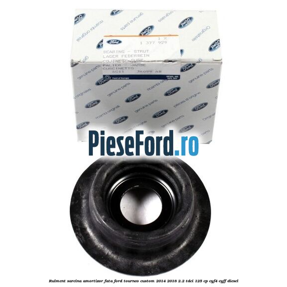 Rulment sarcina amortizor fata Ford Tourneo Custom 2014-2018 2.2 TDCi 125 cp CYF4, CYFF diesel