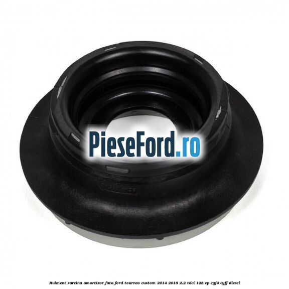Rulment sarcina amortizor fata Ford Tourneo Custom 2014-2018 2.2 TDCi 125 cp CYF4, CYFF diesel