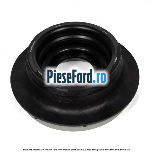 Rulment sarcina amortizor fata Ford Transit 2006-2014 2.2 TDCi 100 cp DRFA, DRFB, DRFC, DRFD, DRFE diesel