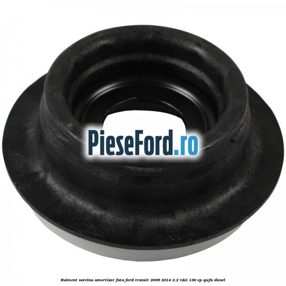 Rulment sarcina amortizor fata Ford Transit 2006-2014 2.2 TDCi 130 cp QWFA diesel