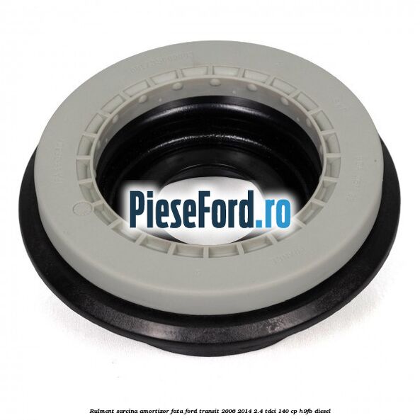 Rulment sarcina amortizor fata Ford Transit 2006-2014 2.4 TDCi 140 cp H9FB diesel