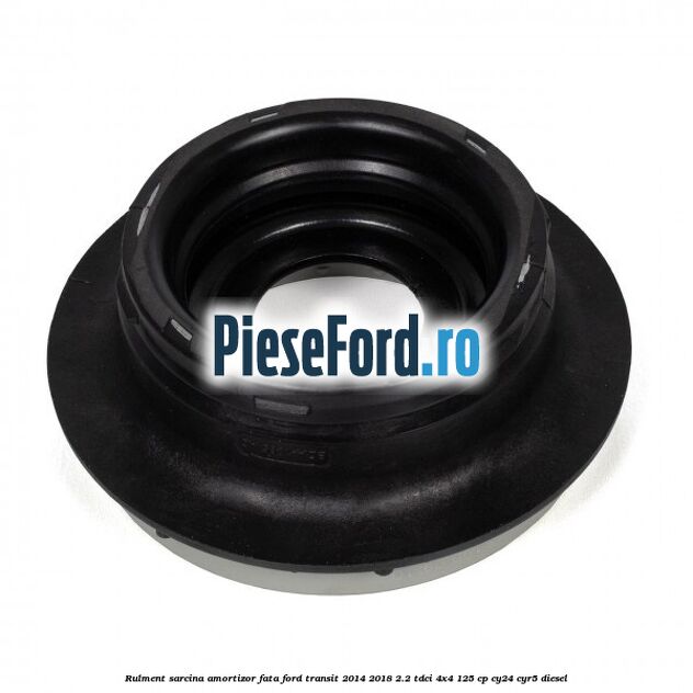 Rulment sarcina amortizor fata Ford Transit 2014-2018 2.2 TDCi 4x4 125 cp Rulment sarcina amortizor fata Ford Transit 2014-2018 2.2 TDCi 4x4 125 cp CY24, CYR5 diesel