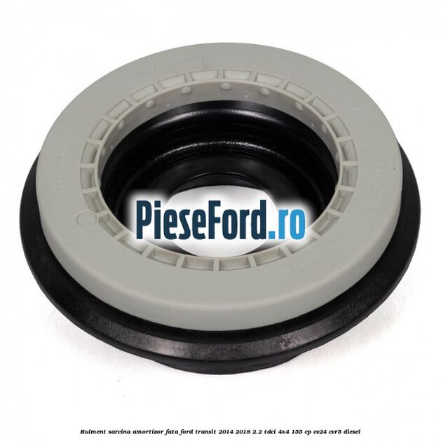 Rulment sarcina amortizor fata Ford Transit 2014-2018 2.2 TDCi 4x4 155 cp CV24, CVR5 diesel